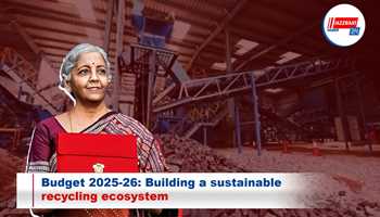 Budget 2025-26: Building a sustainable recycling ecosystem