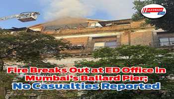 *Fire Breaks Out at ED Office in Mumbai’s Ballard Pier; No Casualties Reported**