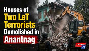 Houses of Two LeT Terrorists Demolished in Anantnag