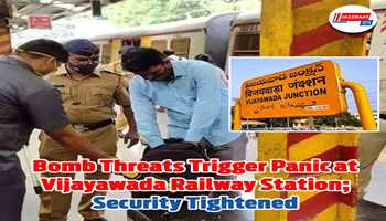 Bomb Threats Trigger Panic at Vijayawada Railway Station; tightened Security 