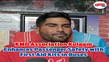 KMD Association Kulgam Enhances Passenger Safety with First Aid Kits in Buses