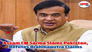 Assam CM Himanta Biswa Sarma Slams Pakistan’s Scare Tactics, Refutes Brahmaputra Water Claims with Facts