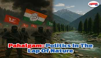 Pahalgam: Politics in the lap of nature