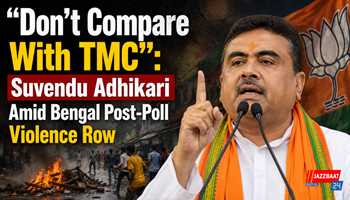 “Don’t Compare With TMC”: Suvendu Adhikari Amid Bengal Post-Poll Violence Row