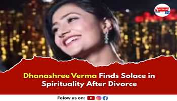 Dhanashree Verma Finds Solace in Spirituality After Divorce