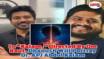 In "Kalam," directed by Om Raut, Dhanush will portray Dr. APJ Abdul Kalam
