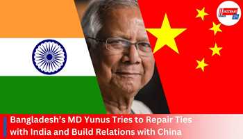 After Trump’s Snub, Bangladesh’s Md Yunus Tries to Repair Ties with India and Build Relations with China*

