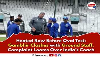 Heated Row Before Oval Test: Gambhir Clashes with Ground Staff, Complaint Looms Over India’s Coach