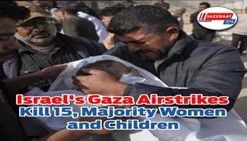 Israel's Gaza Airstrikes Kill 15, Majority Women and Children
