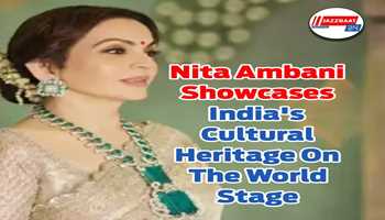 Nita Ambani showcases India's cultural heritage on the world stage