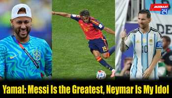 Yamal: Messi Is the Greatest, Neymar Is My Idol