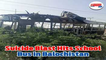 Suicide Blast Hits School Bus in Balochistan