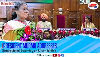 President Murmu Addresses Uttarakhand Assembly on Silver Jubilee
