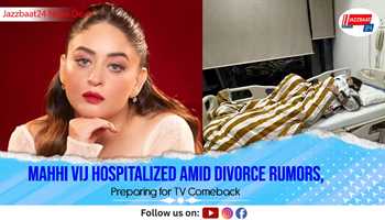 Mahhi Vij Hospitalized Amid Divorce Rumors, Preparing for TV Comeback
