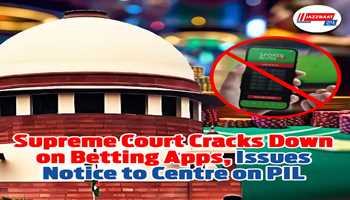 Supreme crackdown on betting apps: SC issues notice to the central government on PIL