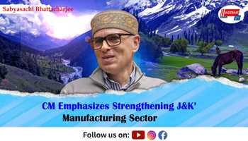 CM Emphasizes Strengthening J&K’ Manufacturing Sector

