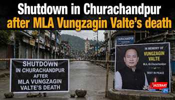 Shutdown in Churachandpur after MLA Vungzagin Valte’s death