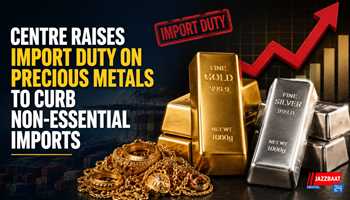 Centre Raises Import Duty on Precious Metals to Curb Non-Essential Imports
