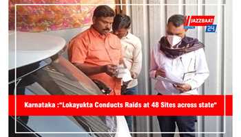 KARNATAKA: "LOKAYUKTA CONDUCTS RAIDS AT 48 SITES ACROSS STATE"