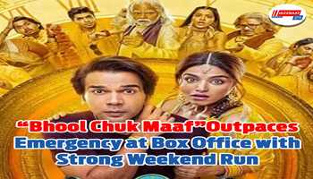 “Bhool Chuk Maaf”Outpaces Emergency at Box Office with Strong Weekend Run