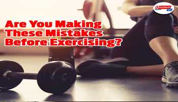 Are you making these mistakes before exercising?