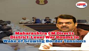 Maharashtra CM Directs District-Level War Rooms In Wake of Growing Border Tensions

