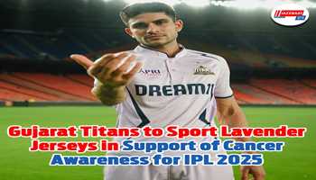 Gujarat Titans to Sport Lavender Jerseys in Support of Cancer Awareness for IPL 2025