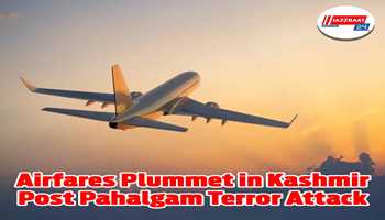 Airfares plummet in Kashmir Post Pahalgam Terror attack