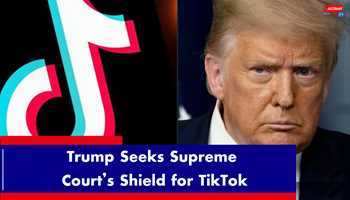 Trump Seeks Supreme Court’s Shield for TikTok
