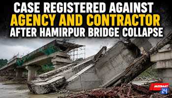 Case Registered Against Agency and Contractor After Hamirpur Bridge Collapse