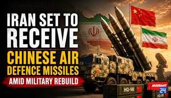 Iran Set to Receive Chinese Air Defence Missiles Amid Military Rebuild