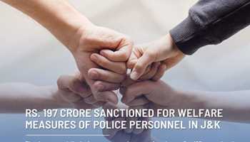 OVER RS. 197 CRORE SANCTIONED FOR WELFARE MEASURES OF POLICE PERSONNEL IN J&K