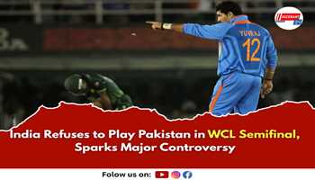 India Refuses to Play Pakistan in WCL Semifinal, Sparks Major Controversy