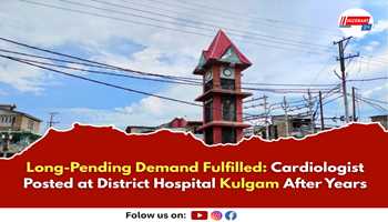 Long-Pending Demand Fulfilled: Cardiologist Posted at District Hospital Kulgam After Years