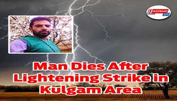 Man dies after lightening strike in Kulgam area