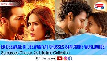 Ek Deewane Ki Deewaniyat Crosses ₹44 Crore Worldwide, Surpasses Dhadak 2's Lifetime Collection
