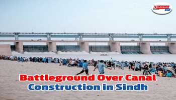 Battleground over canal construction in Sindh